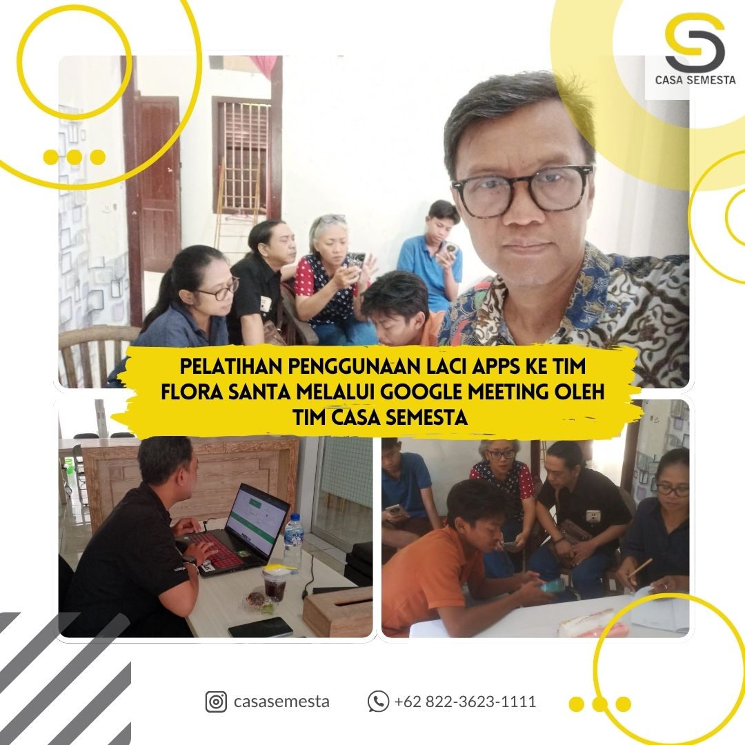 PELATIHAN PENGGUNAAN LACI APPS KE TIM FLORA SANTA MELALUI GOOGLE MEETING OLEH TIM CASA SEMESTA 🌐💡